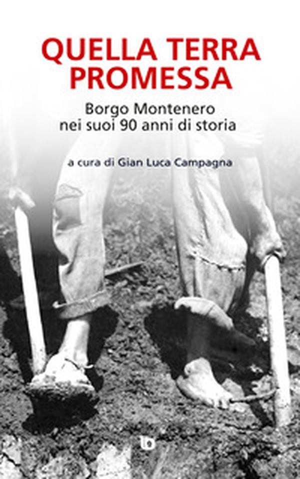 Quella terra promessa. Borgo Montenero nei suoi 90 anni di storia - Librerie.coop Quella terra promessa. Borgo Montenero nei suoi 90 anni di storia - Librerie.coop