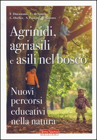 Agrinidi, agriasili e asili nel bosco. Nuovi percorsi educativi nella natura - Librerie.coop Agrinidi, agriasili e asili nel bosco. Nuovi percorsi educativi nella natura - Librerie.coop