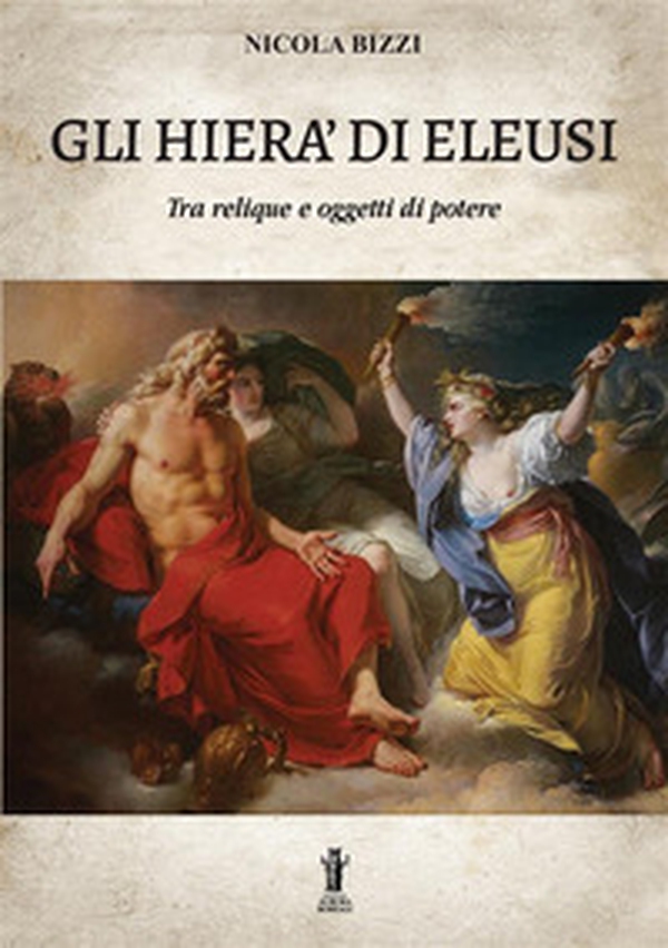 Gli Hierà di Eleusi, tra reliquie e «oggetti di potere» - Librerie.coop Gli Hierà di Eleusi, tra reliquie e «oggetti di potere» - Librerie.coop