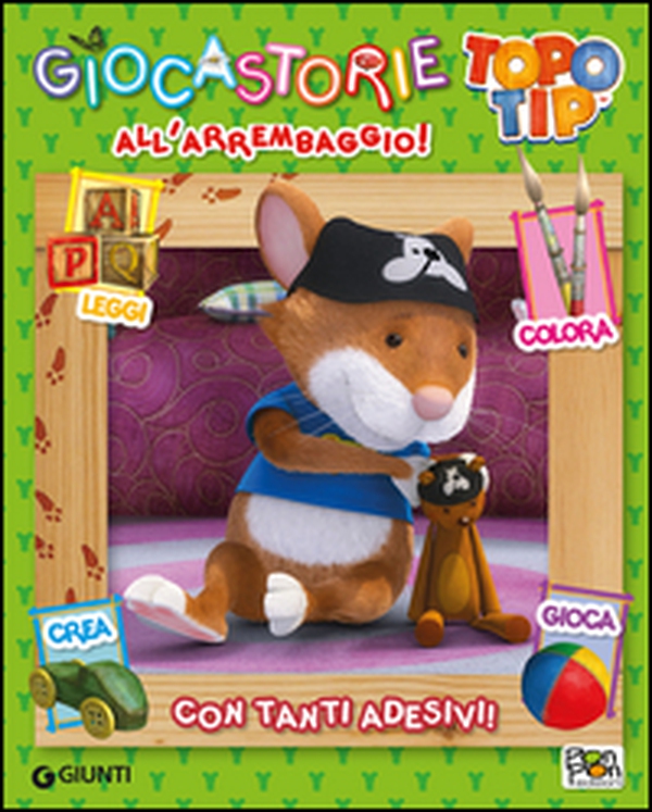 All'arrembaggio! Giocastorie Topo Tip. Con adesivi - Librerie.coop All'arrembaggio! Giocastorie Topo Tip. Con adesivi - Librerie.coop