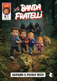 La Banda Fratelli. Salviamo il piccolo Trico! - Librerie.coop