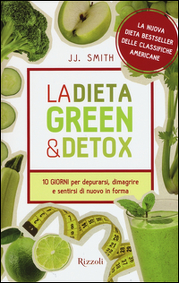 La dieta green & detox. Dieci giorni per depurarsi, dimagrire e sentirsi di nuovo in forma - Librerie.coop La dieta green & detox. Dieci giorni per depurarsi, dimagrire e sentirsi di nuovo in forma - Librerie.coop