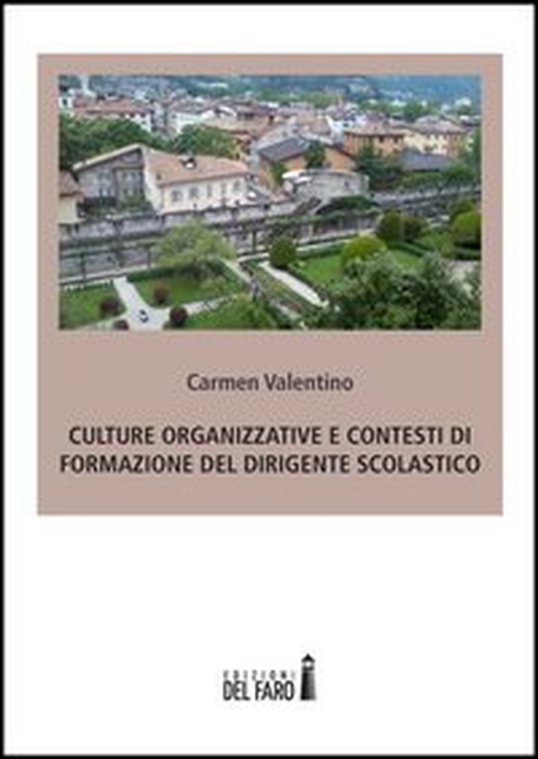 Culture organizzative e contesti di formazione del dirigente scolastico - Librerie.coop