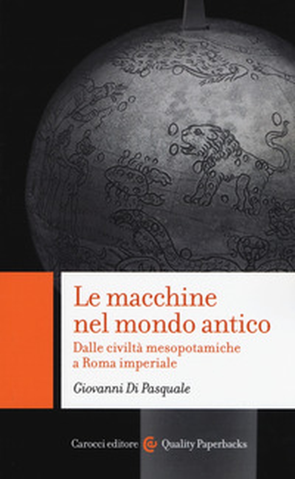 Le macchine nel mondo antico Dalle civiltà mesopotamiche a Roma imperiale - Librerie.coop Le macchine nel mondo antico Dalle civiltà mesopotamiche a Roma imperiale - Librerie.coop