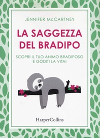 La saggezza del bradipo. Scopri il tuo animo bradiposo e goditi la vita! - Librerie.coop La saggezza del bradipo. Scopri il tuo animo bradiposo e goditi la vita! - Librerie.coop
