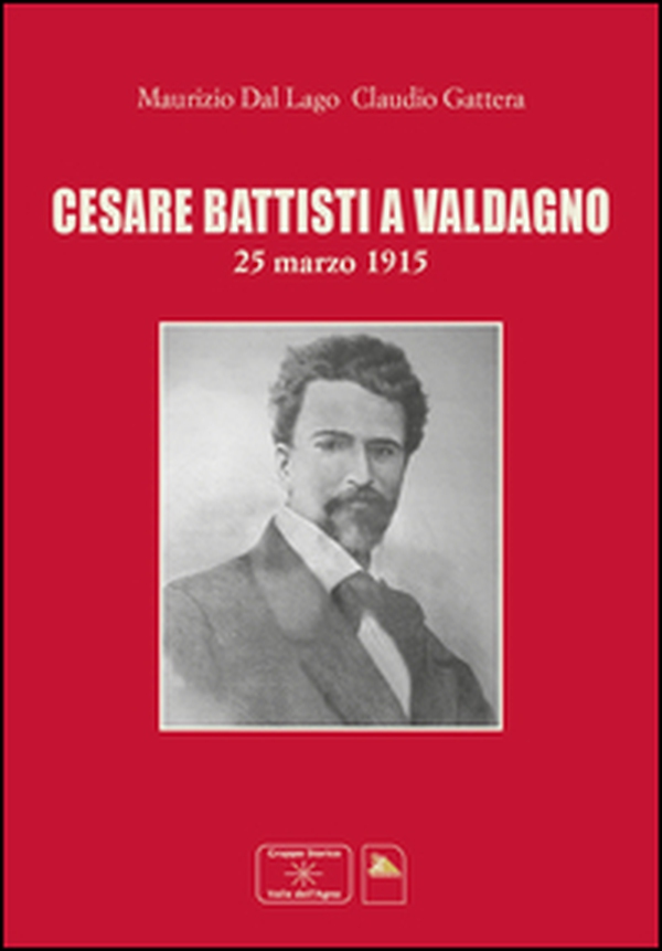 Cesare Battisti a Valdagno 25 marzo 1915 - Librerie.coop Cesare Battisti a Valdagno 25 marzo 1915 - Librerie.coop