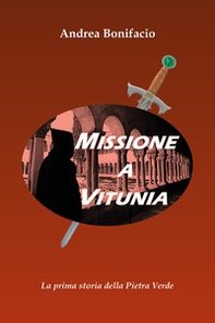 Missione a Vitunia. La prima storia della Pietra verde - Librerie.coop