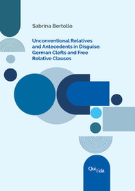 Unconventional relatives and antecedents in disguise: german clefts and free relative clauses - Librerie.coop Unconventional relatives and antecedents in disguise: german clefts and free relative clauses - Librerie.coop