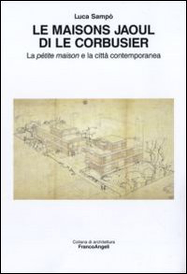 Le maisons Jaoul di Le Corbusier. La pétit maison e la città contemporanea - Librerie.coop Le maisons Jaoul di Le Corbusier. La pétit maison e la città contemporanea - Librerie.coop