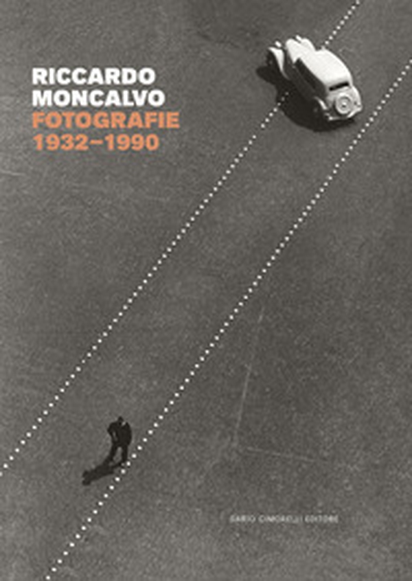 Riccardo Moncalvo. Fotografie 1932-1990 - Librerie.coop Riccardo Moncalvo. Fotografie 1932-1990 - Librerie.coop