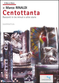 Centottanta. Racconti in tre minuti e altre storie - Librerie.coop Centottanta. Racconti in tre minuti e altre storie - Librerie.coop
