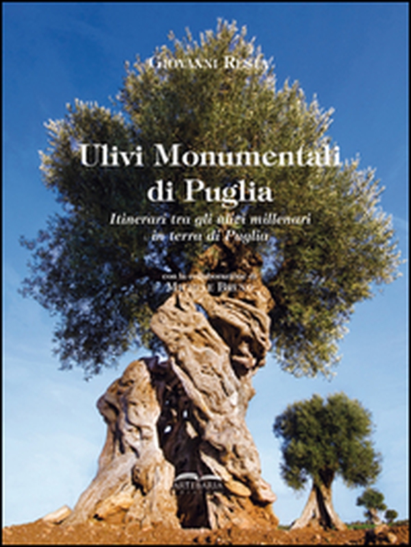 Ulivi monumentali di Puglia. Itinerari tra gli ulivi millenari in terra di Puglia - Librerie.coop Ulivi monumentali di Puglia. Itinerari tra gli ulivi millenari in terra di Puglia - Librerie.coop