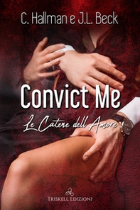 Convict me. Le catene dell'amore - Librerie.coop