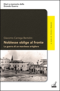 Noblesse oblige al fronte. La guerra di un marchese artigliere - Librerie.coop