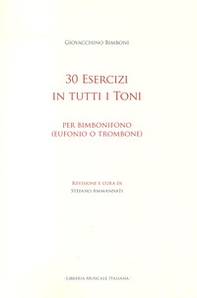 30 esercizi in tutti i toni. Per bimbonifono (eufonio o trombone) - Librerie.coop 30 esercizi in tutti i toni. Per bimbonifono (eufonio o trombone) - Librerie.coop