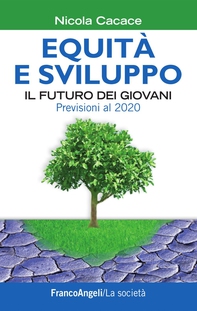 Equità e sviluppo. Il futuro dei giovani. Previsioni al 2020 - Librerie.coop Equità e sviluppo. Il futuro dei giovani. Previsioni al 2020 - Librerie.coop