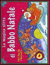 La magica slitta di Babbo Natale - Librerie.coop La magica slitta di Babbo Natale - Librerie.coop
