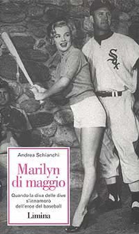 Marilyn Di Maggio. Quando la diva delle dive si innamorò dell'eroe di baseball - Librerie.coop