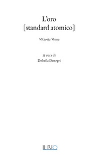 L'oro [standard atomico]. Victoria Vesna - Librerie.coop