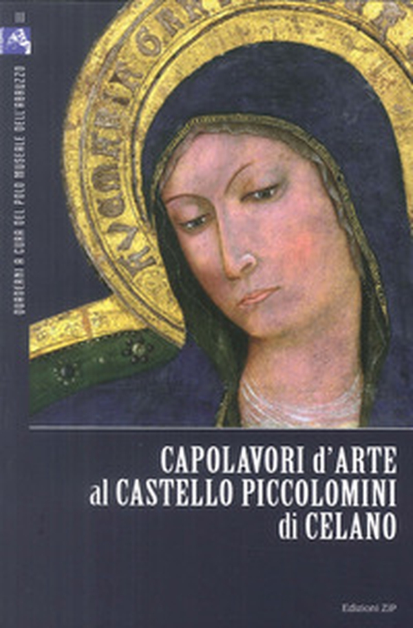 Capolavori d'arte al Castello Piccolomini di Celano - Librerie.coop Capolavori d'arte al Castello Piccolomini di Celano - Librerie.coop