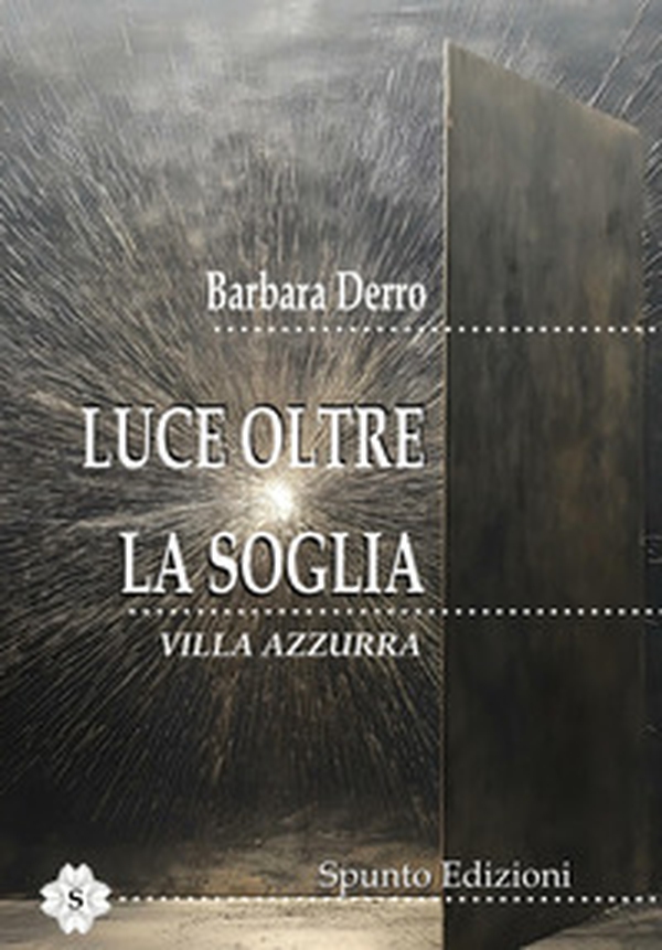 Luce oltre la soglia. Villa Azzurra - Librerie.coop Luce oltre la soglia. Villa Azzurra - Librerie.coop