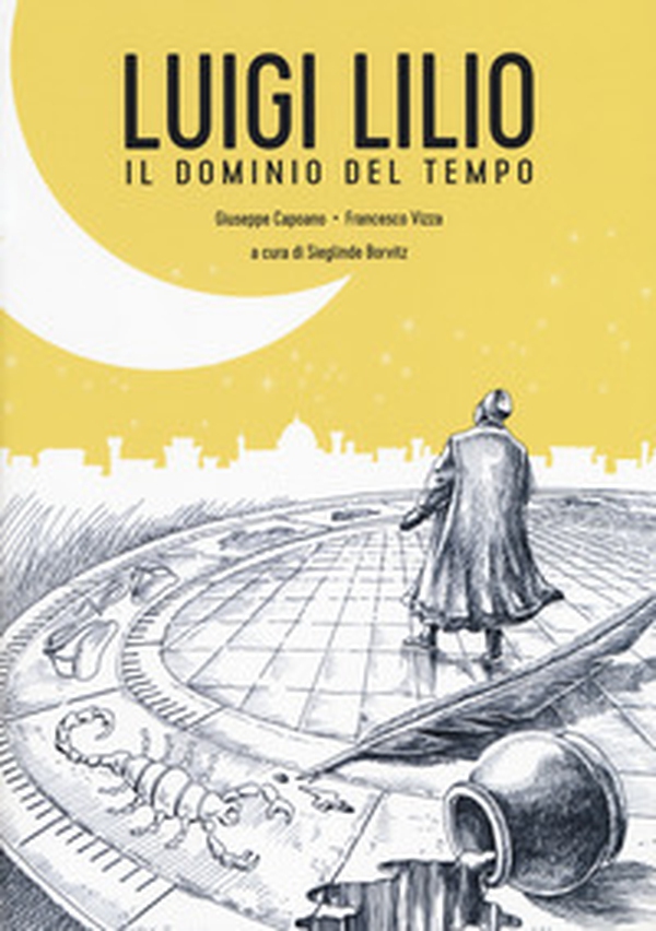 Luigi Lilio. Il dominio del tempo - Librerie.coop Luigi Lilio. Il dominio del tempo - Librerie.coop
