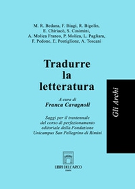 Tradurre la letteratura. Saggi per il trentennale del corso di perfezionamento editoriale della Fondazione Unicampus San Pellegrino di Rimini - Librerie.coop