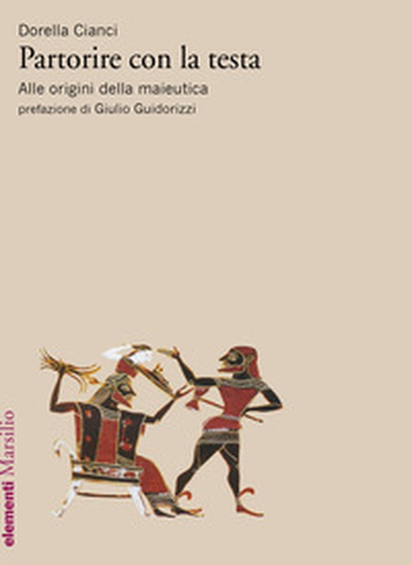 Partorire con la testa. Alle origini della maieutica - Librerie.coop Partorire con la testa. Alle origini della maieutica - Librerie.coop