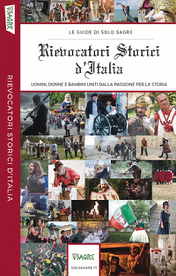 Rievocatori storici d'italia. Uomini, donne e bambini uniti dalla passione per la storia - Librerie.coop Rievocatori storici d'italia. Uomini, donne e bambini uniti dalla passione per la storia - Librerie.coop