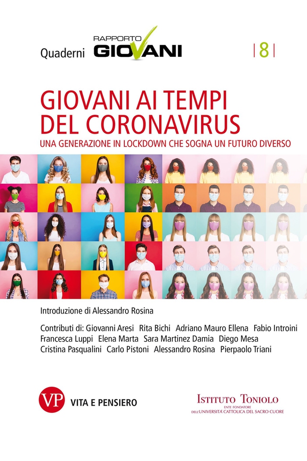 Giovani ai tempi del coronavirus. Quaderni Rapporto Giovani, n. 8 - Librerie.coop Giovani ai tempi del coronavirus. Quaderni Rapporto Giovani, n. 8 - Librerie.coop