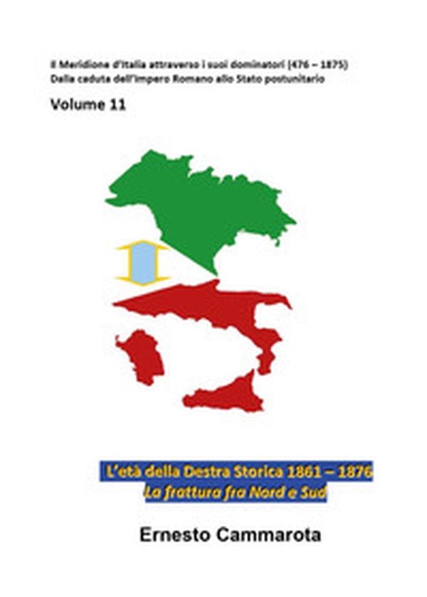 Gli anni della Destra storica 1861-1876. La frattura fra Nord e Sud - Vol. 11 - Librerie.coop Gli anni della Destra storica 1861-1876. La frattura fra Nord e Sud - Vol. 11 - Librerie.coop