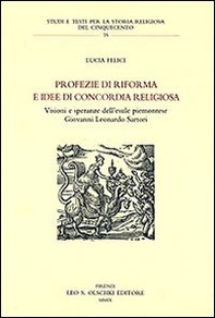 Profezie di riforma e idee di concordia religiosa. Visioni e speranze dell'esule piemontese Giovanni Leonardo Sartori - Librerie.coop