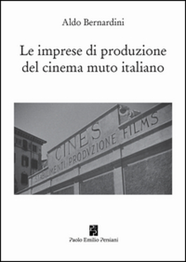 Le imprese di produzione del cinema muto italiano - Librerie.coop Le imprese di produzione del cinema muto italiano - Librerie.coop