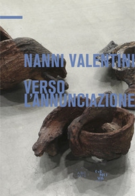 Verso l'Annunciazione. Nanni Valentini. Gli anni ultimi. Ediz. italiana e inglese - Librerie.coop Verso l'Annunciazione. Nanni Valentini. Gli anni ultimi. Ediz. italiana e inglese - Librerie.coop