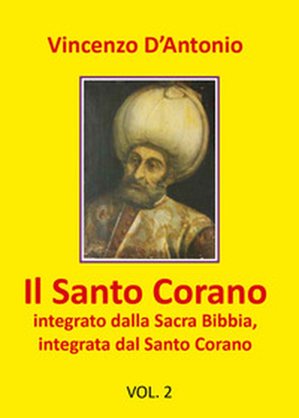 Il Santo Corano integrato dalla Sacra Bibbia, integrata dal Santo Corano - Librerie.coop Il Santo Corano integrato dalla Sacra Bibbia, integrata dal Santo Corano - Librerie.coop