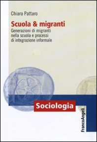 Scuola e migranti. Generazioni di migranti nella scuola e processi di integrazione informale - Librerie.coop