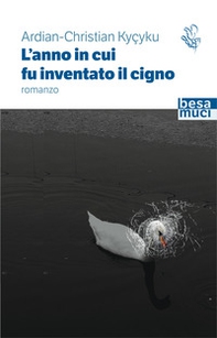 L'anno in cui fu inventato il cigno - Librerie.coop L'anno in cui fu inventato il cigno - Librerie.coop
