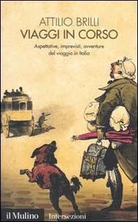 Viaggi in corso. Aspettative, imprevisti, avventure del viaggio in Italia - Librerie.coop