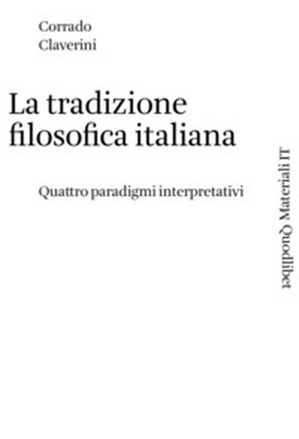 La tradizione filosofica italiana. Quattro paradigmi interpretativi - Librerie.coop La tradizione filosofica italiana. Quattro paradigmi interpretativi - Librerie.coop