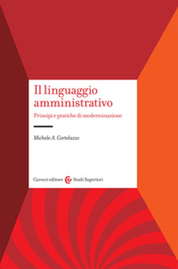 Il linguaggio amministrativo. Principi e pratiche di modernizzazione - Librerie.coop Il linguaggio amministrativo. Principi e pratiche di modernizzazione - Librerie.coop