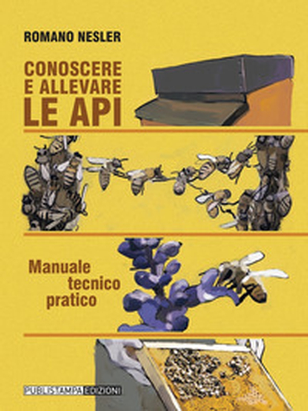 Conoscere ed allevare le api. Manuale tecnico pratico - Librerie.coop Conoscere ed allevare le api. Manuale tecnico pratico - Librerie.coop