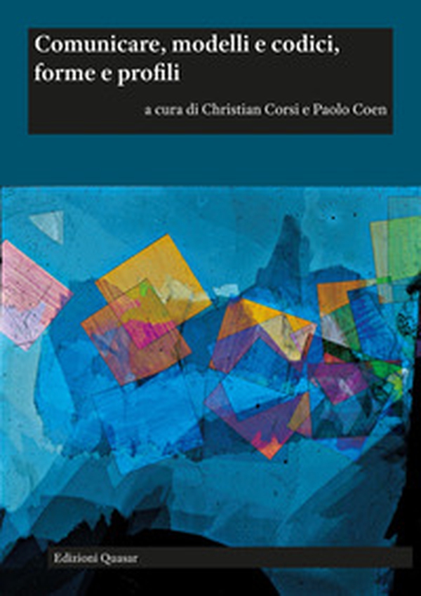 Comunicare, modelli e codici, forme e profili. Ediz. italiana e inglese - Librerie.coop