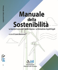 Manuale della sostenibilità. Le basi per le piccole e medie imprese. La formazione. Aspetti legali - Librerie.coop