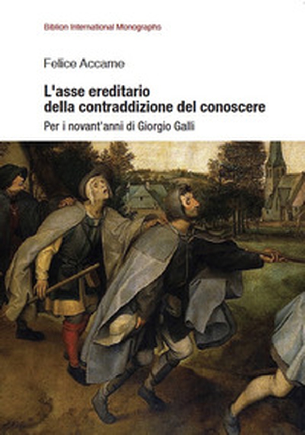 L'asse ereditario della contraddizione del conoscere. Per i novant'anni di Giorgio Galli - Librerie.coop