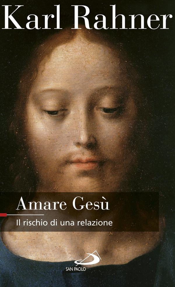 Amare Gesù. Il rischio di una relazione - Librerie.coop