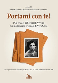 Portami con te. L'«Opera dei tabernacoli viventi» nei manoscritti originali di Vera Grita - Librerie.coop