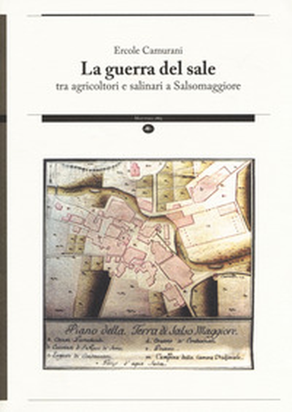 La guerra del sale tra agricoltori e salinari a Salsomaggiore - Librerie.coop La guerra del sale tra agricoltori e salinari a Salsomaggiore - Librerie.coop