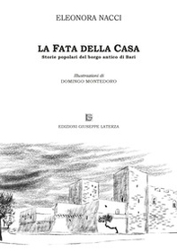 La fata della casa. Storie popolari del borgo antico di Bari - Librerie.coop La fata della casa. Storie popolari del borgo antico di Bari - Librerie.coop
