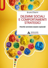 Dilemmi sociali e comportamenti strategici. Perché conviene essere razionali - Librerie.coop Dilemmi sociali e comportamenti strategici. Perché conviene essere razionali - Librerie.coop