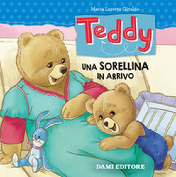 Teddy. Una sorellina in arrivo - Librerie.coop Teddy. Una sorellina in arrivo - Librerie.coop